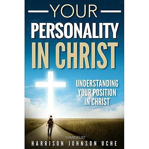 Your Personality In Christ, Harrison Johnson Uche