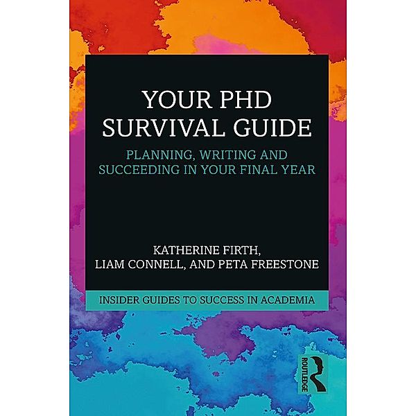 Your PhD Survival Guide, Katherine Firth, Liam Connell, Peta Freestone