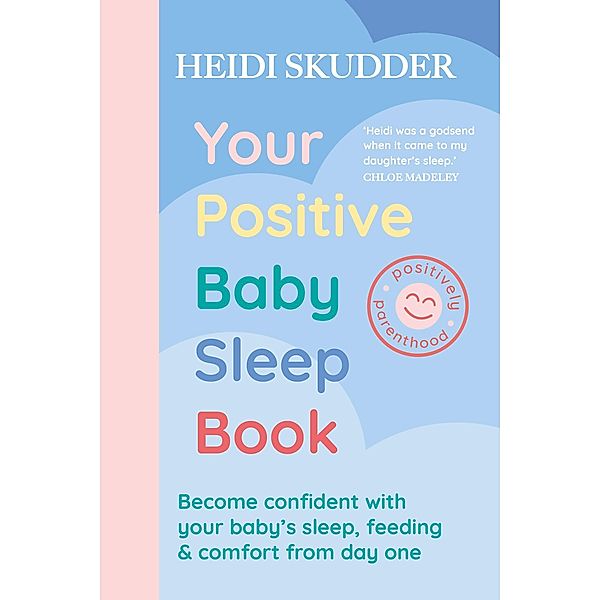 Your Positive Baby Sleep Book, Heidi Skudder