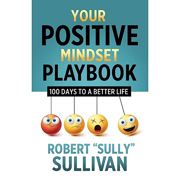 Your Positive Mindset Playbook, Robert "Sully" Sullivan