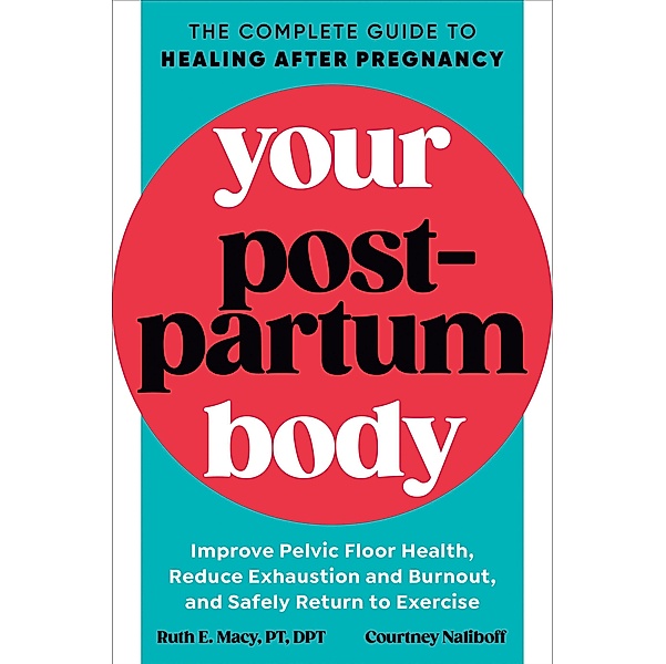 Your Postpartum Body, Ruth E. Macy, Courtney Naliboff