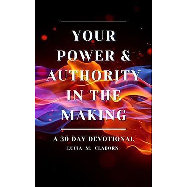 Your Power & Authority In The Making / Lucia Claborn, LLC, Lucia Claborn