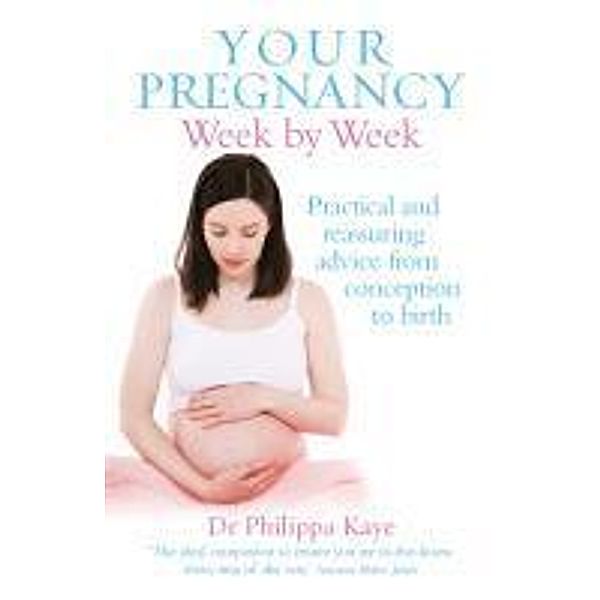 Your Pregnancy Week by Week, Philippa Kaye