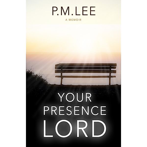 Your Presence Lord, P. M. Lee