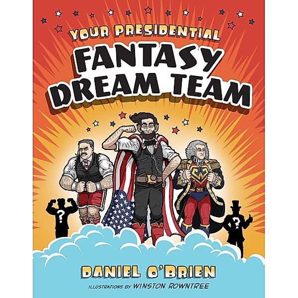 Your Presidential Fantasy Dream Team, Daniel O'Brien