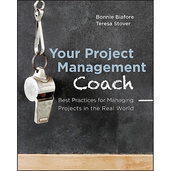 Your Project Management Coach, Bonnie Biafore, Teresa S. Stover