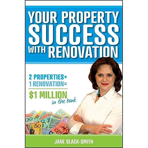 Your Property Success with Renovation, Jane Slack-Smith