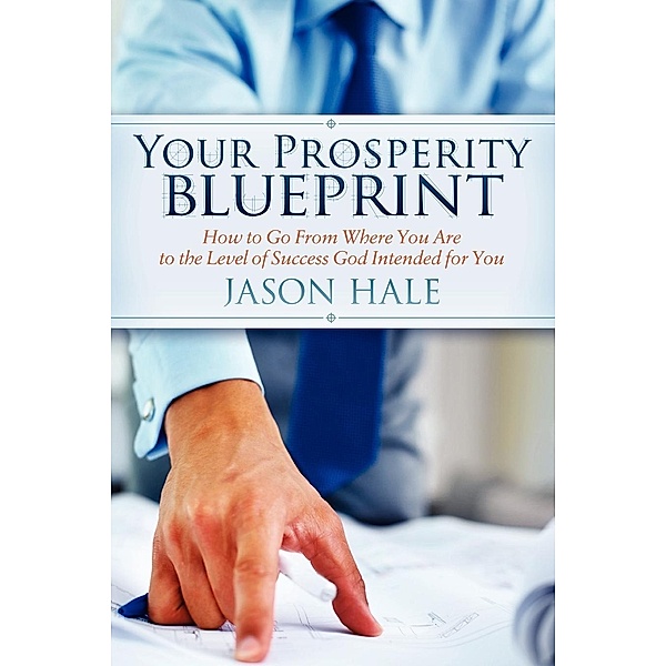 Your Prosperity Blueprint, Jason Hale