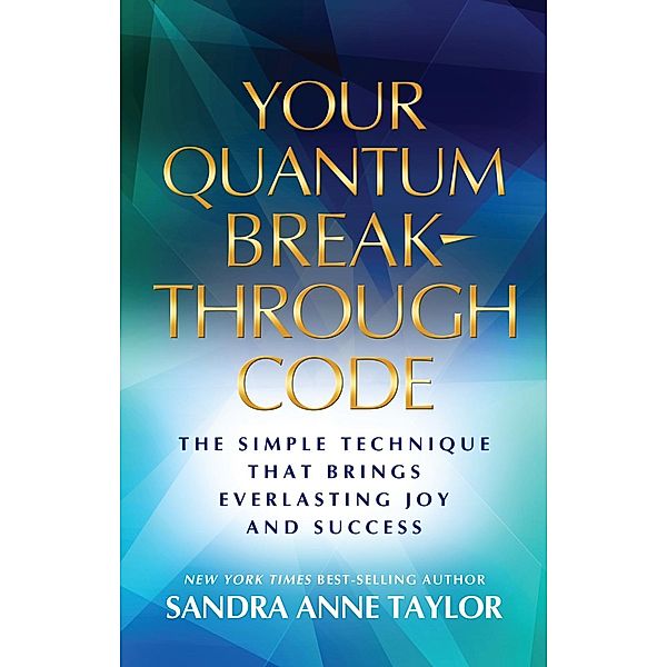 Your Quantum Breakthrough Code, Sandra Anne Taylor