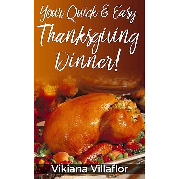 Your Quick & Easy Thanksgiving Dinner!, Vikiana Villaflor