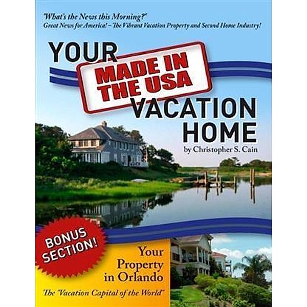 Your &quote;Made in the USA&quote; Vacation Home, Christopher S. Cain