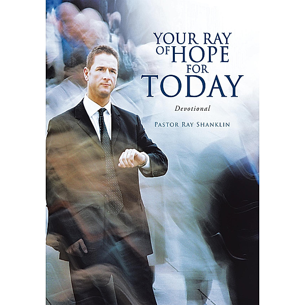Your Ray of Hope for Today, Pastor Ray Shanklin