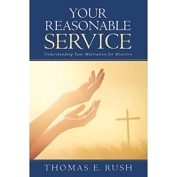 Your Reasonable Service, Thomas E. Rush