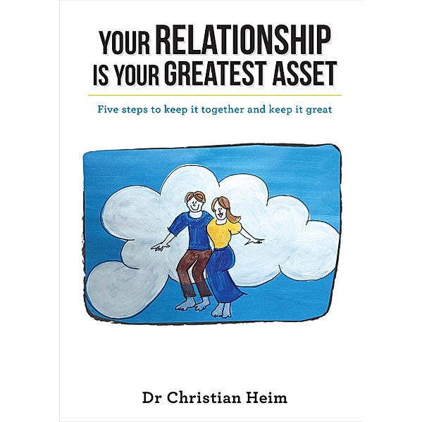 Your Relationship Is Your Greatest Asset, Christian Heim