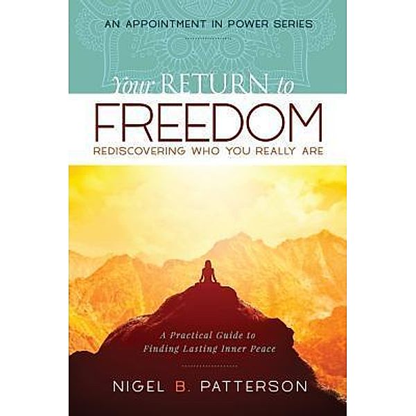 Your Return to Freedom / An Appointment In Power Bd.1, Nigel B Patterson