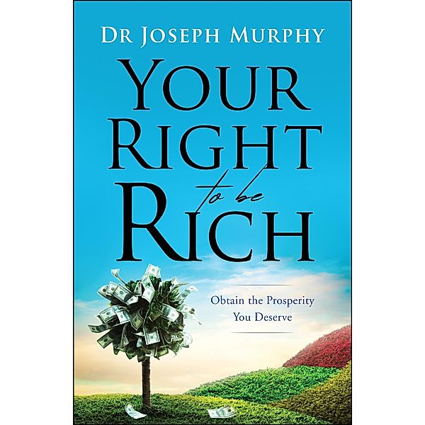 Your Right to be Rich, Joseph Murphy