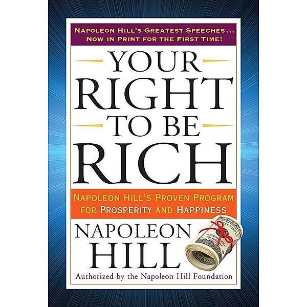 Your Right to Be Rich / Tarcher Success Classics, Napoleon Hill