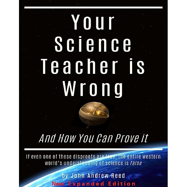Your Science Teacher is Wrong New Expanded Edition, John Reed