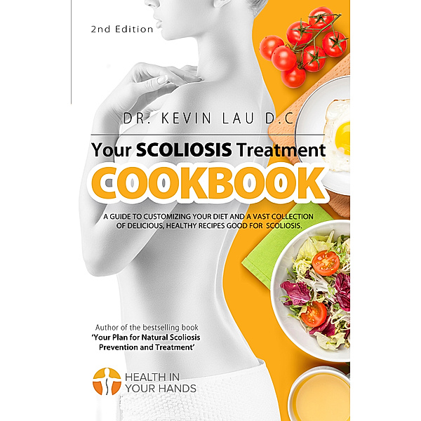 Your Scoliosis Treatment Cookbook: Eating Your Way to a Healthier Spine!, Kevin Lau