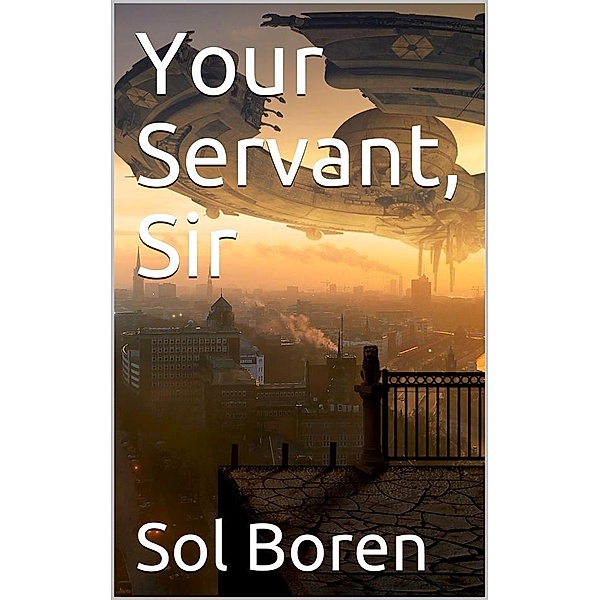 Your Servant, Sir, Sol Boren