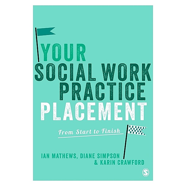 Your Social Work Practice Placement, Karin Crawford, Ian Mathews, Diane Simpson