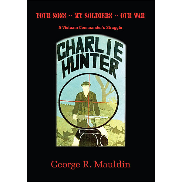 Your Sons -- My Soldiers -- Our War, George R. Mauldin