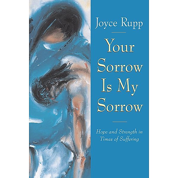 Your Sorrow Is My Sorrow, Joyce Rupp