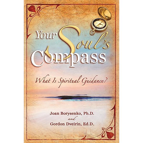 Your Soul's Compass, Joan Z. Borysenko, Gordon Dveirin