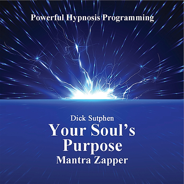Your Soul's Purpose Mantra Zapper, Dick Sutphen