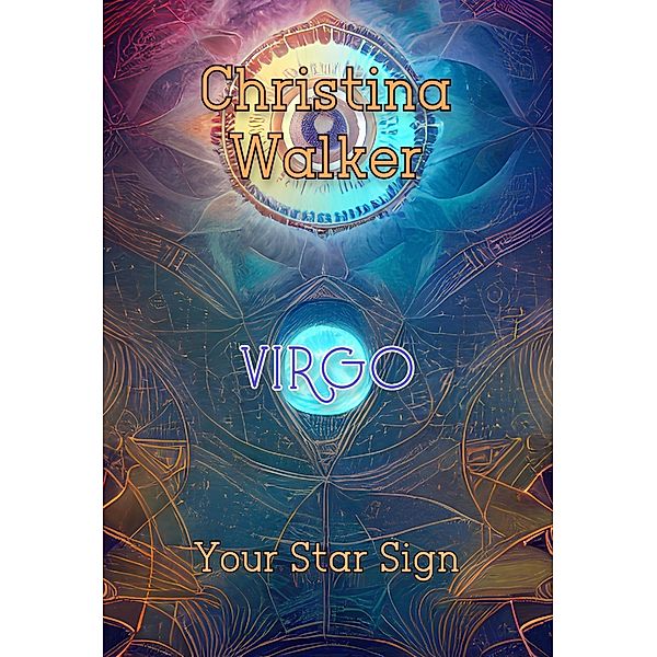 Your Star Sign - Virgo - Christina Walker, Christina Walker