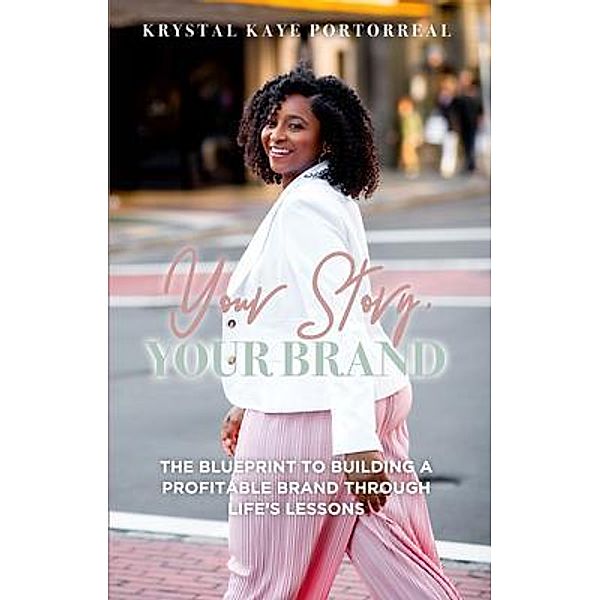 Your Story, Your Brand, Krystal K Portorreal