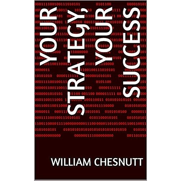 Your Strategy, Your Success, William Chesnutt