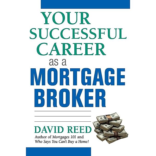 Your Successful Career as a Mortgage Broker, Reed
