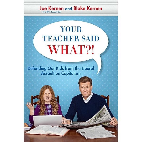 Your Teacher Said What?!, Joe Kernen, Blake Kernen