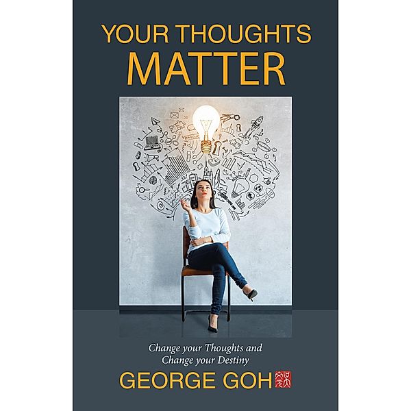 Your Thoughts Matter, George Goh