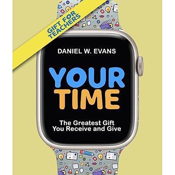 Your Time, Daniel W Evans