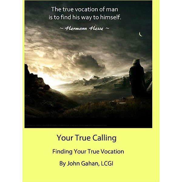Your True Calling Finding Your True Vocation, John Gahan