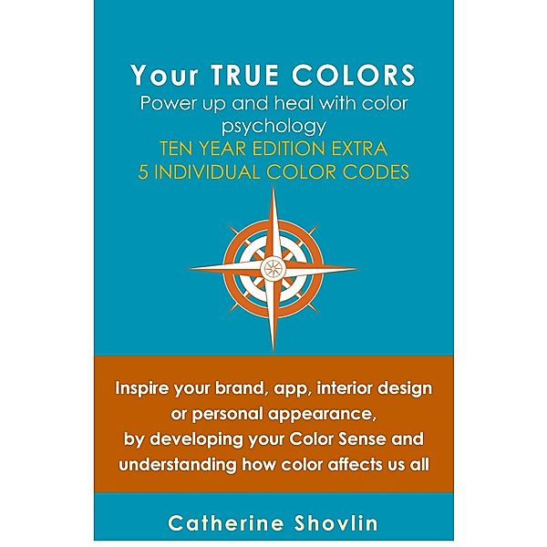 Your True Colors: Power Up and Heal with Color Psychology, Catherine Shovlin