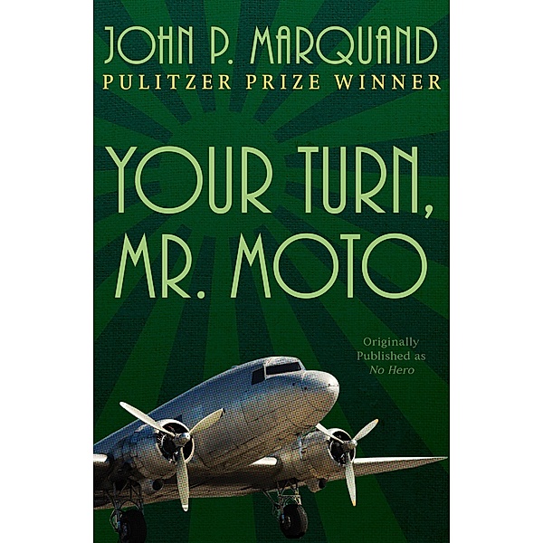 Your Turn, Mr. Moto / The Mr. Moto Novels, John P. Marquand