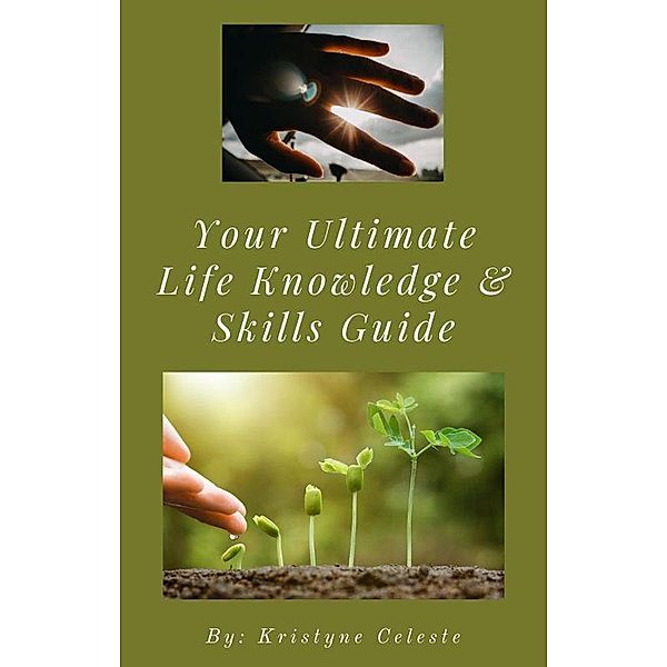 Your Ultimate Life Knowledge & Skills Guide, Kristyne Celeste