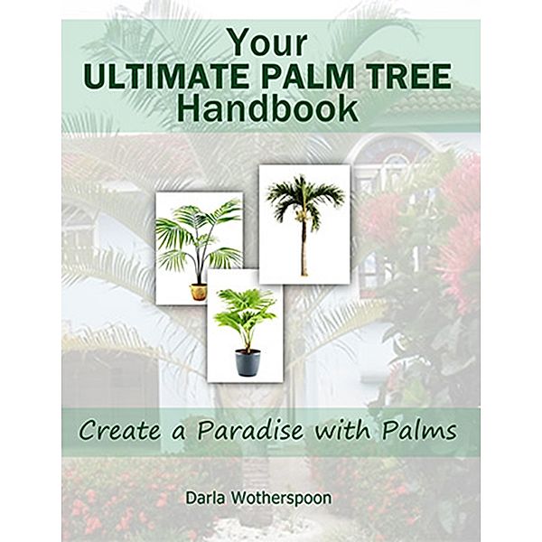 Your Ultimate Palm Tree Handbook, Darla Wotherspoon