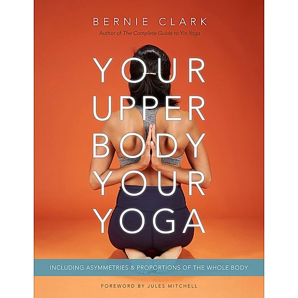 Your Upper Body, Your Yoga, Bernie Clark