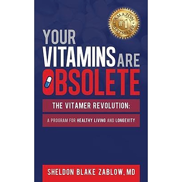 Your Vitamins are Obsolete: The Vitamer Revolution / Hybrid Global Publishing, Sheldon Zablow