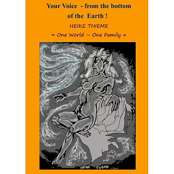 Your voice from the Bottom of the Earth !, Heike Thieme
