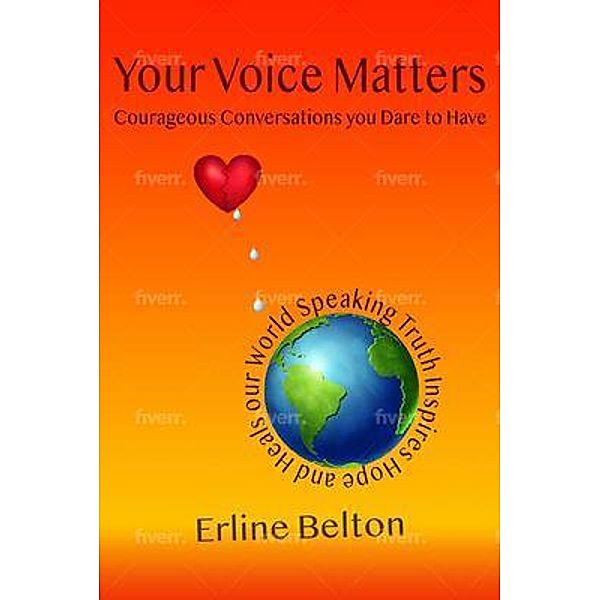 Your Voice Matters - Courageous Conversations You Dare To Have, Erline Belton