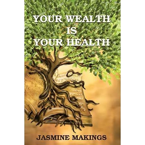 Your Wealth is your Health / Healing With Food, Jasmine Makings