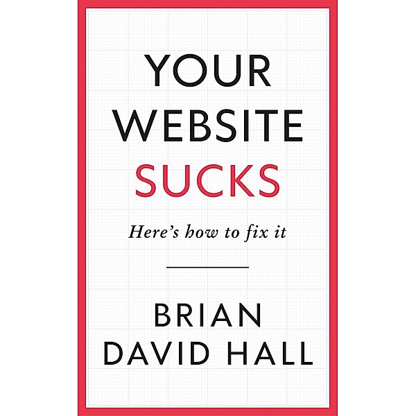 Your Website Sucks, Brian David Hall