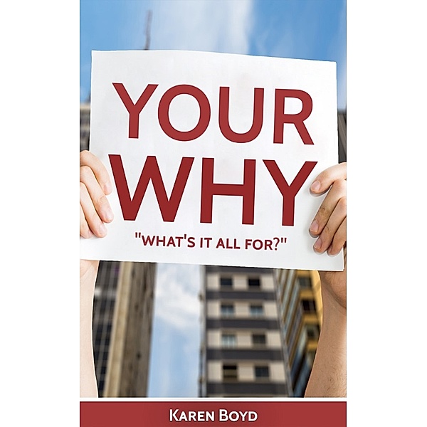 Your Why What's It All for?, Karen Boyd