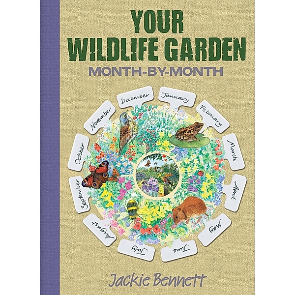 Your Wildlife Garden / Month-by-Month, Jackie Bennett