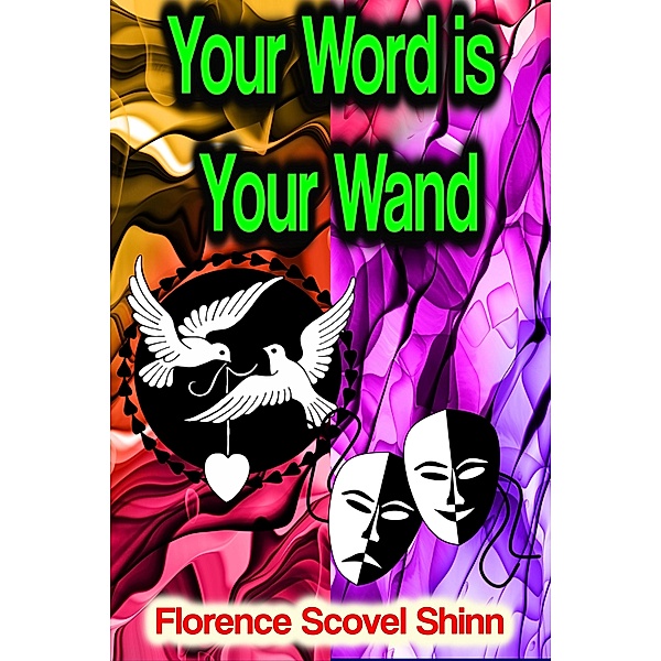 Your Word is Your Wand, Florence Scovel Shinn